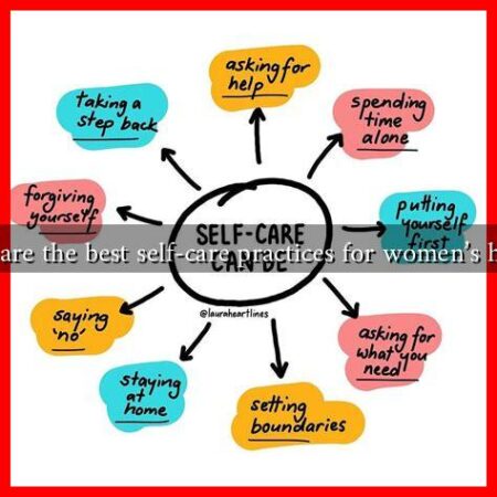 What are the best self-care practices for women's health?