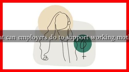 What can employers do to support working mothers