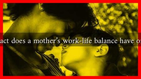 What impact does a mother’s work-life balance have on children