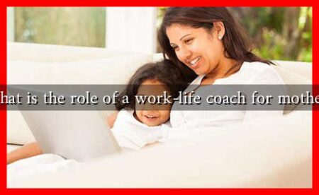 What is the role of a work-life coach for mothers