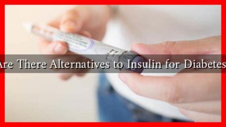 Are There Alternatives to Insulin for Diabetes? Are There Alternatives to Insulin for Diabetes?
