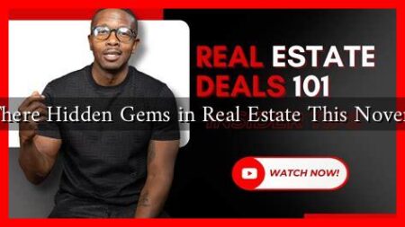 Are There Hidden Gems in Real Estate This November? Are There Hidden Gems in Real Estate This November?