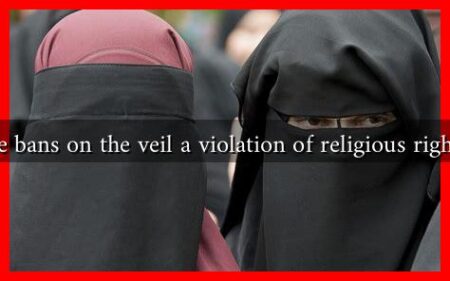Are bans on the veil a violation of religious rights?