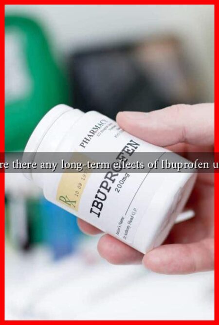 Are there any long-term effects of Ibuprofen use Are there any long-term effects of Ibuprofen use