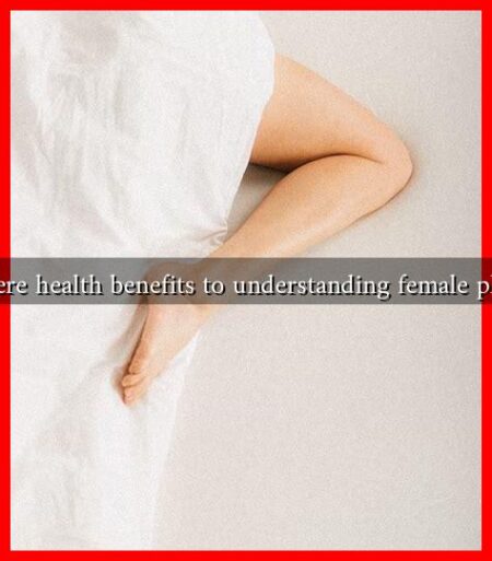 Are there health benefits to understanding female pleasure Are there health benefits to understanding female pleasure