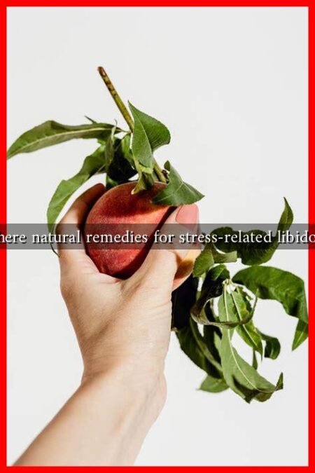 Are there natural remedies for stress-related libido loss?