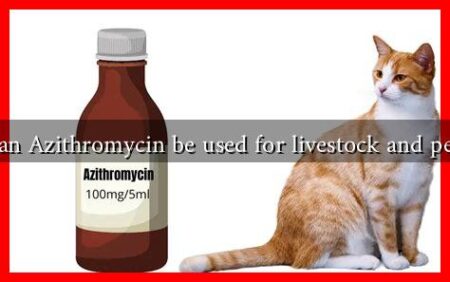Can Azithromycin be used for livestock and pets Can Azithromycin be used for livestock and pets