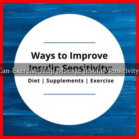 Can Exercise Help Manage Insulin Sensitivity?