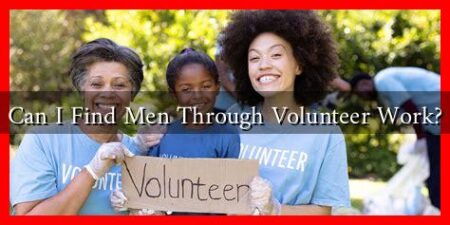 Can I Find Men Through Volunteer Work?