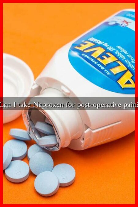 Can I take Naproxen for post-operative pain?