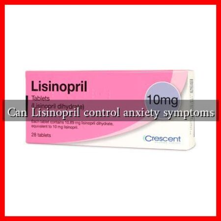 Can Lisinopril control anxiety symptoms