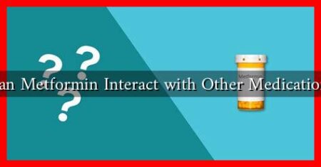 Can Metformin Interact with Other Medications Can Metformin Interact with Other Medications