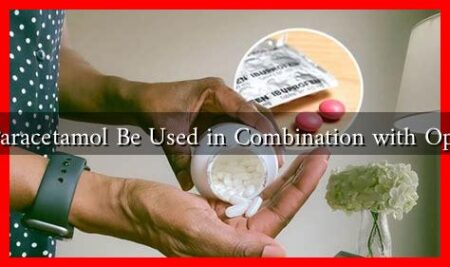 Can Paracetamol Be Used in Combination with Opioids? Can Paracetamol Be Used in Combination with Opioids?