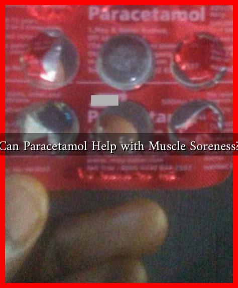 Can Paracetamol Help with Muscle Soreness? Can Paracetamol Help with Muscle Soreness?