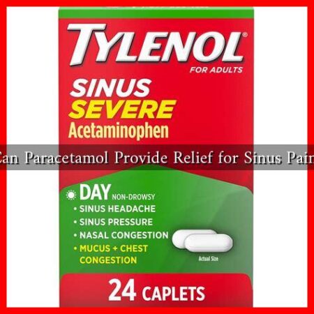 Can Paracetamol Provide Relief for Sinus Pain? Can Paracetamol Provide Relief for Sinus Pain?