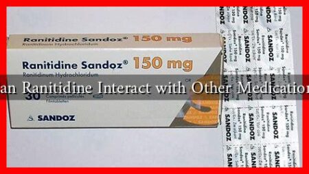 Can Ranitidine Interact with Other Medications Can Ranitidine Interact with Other Medications