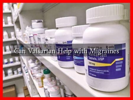 Can Valsartan Help with Migraines