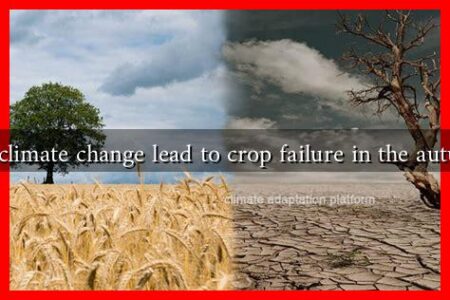 Can climate change lead to crop failure in the autumn? Can climate change lead to crop failure in the autumn?