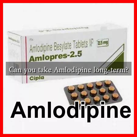 Can you take Amlodipine long-term?