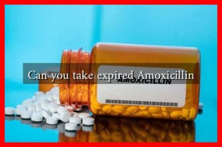 Can you take expired Amoxicillin