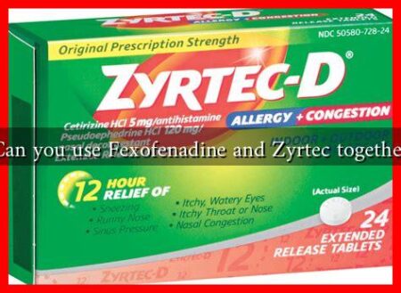 Can you use Fexofenadine and Zyrtec together