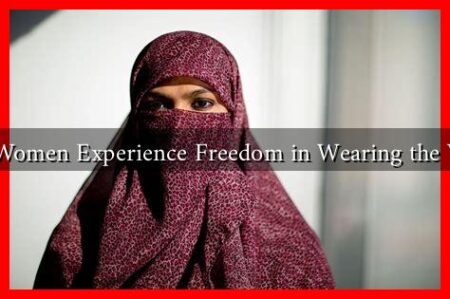 Do Women Experience Freedom in Wearing the Veil?
