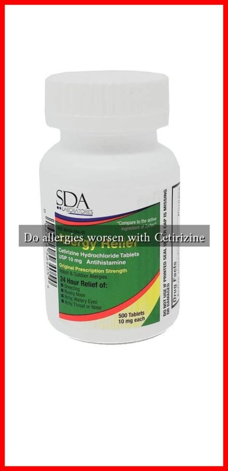 Do allergies worsen with Cetirizine
