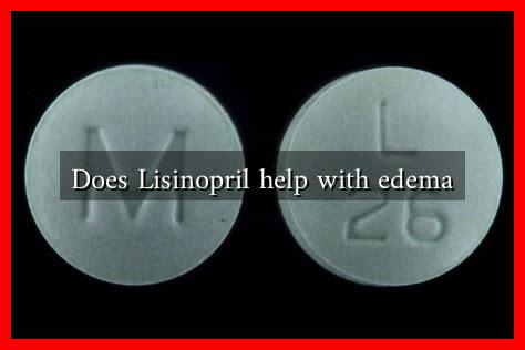 Does Lisinopril help with edema Does Lisinopril help with edema