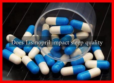 Does Lisinopril impact sleep quality