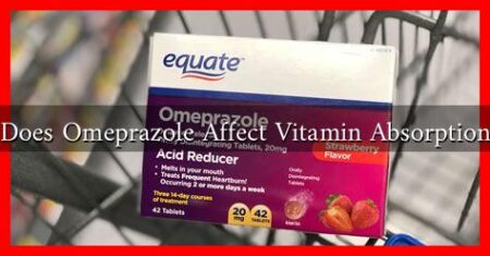 Does Omeprazole Affect Vitamin Absorption Does Omeprazole Affect Vitamin Absorption