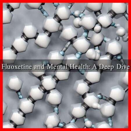 Fluoxetine and Mental Health: A Deep Dive
