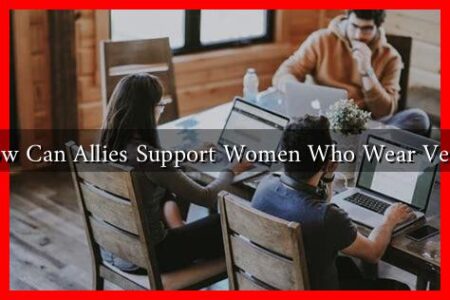 How Can Allies Support Women Who Wear Veils? How Can Allies Support Women Who Wear Veils?