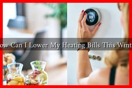 How Can I Lower My Heating Bills This Winter How Can I Lower My Heating Bills This Winter