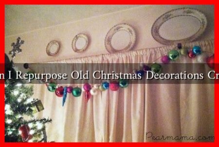 How Can I Repurpose Old Christmas Decorations Creatively?