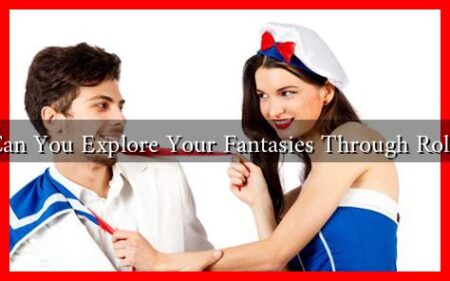 How Can You Explore Your Fantasies Through Role Play?