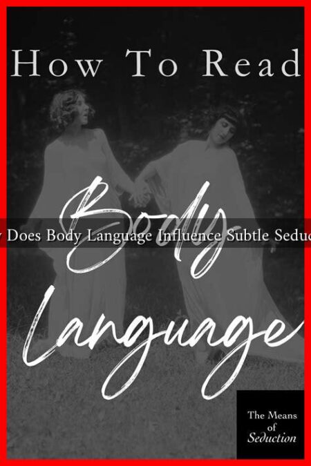 How Does Body Language Influence Subtle Seduction How Does Body Language Influence Subtle Seduction