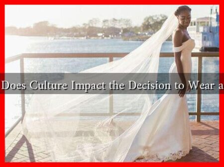 How Does Culture Impact the Decision to Wear a Veil?