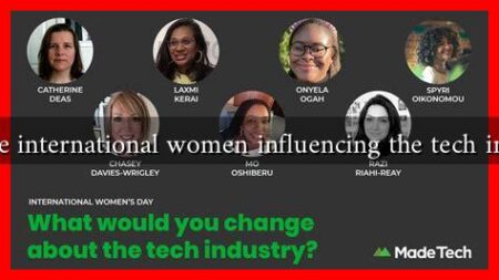 How are international women influencing the tech industry?