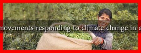 How are social movements responding to climate change in autumn farming? How are social movements responding to climate change in autumn farming?