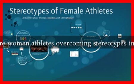 How are women athletes overcoming stereotypes in sports How are women athletes overcoming stereotypes in sports