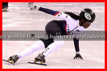 How are women breaking barriers in professional sports How are women breaking barriers in professional sports