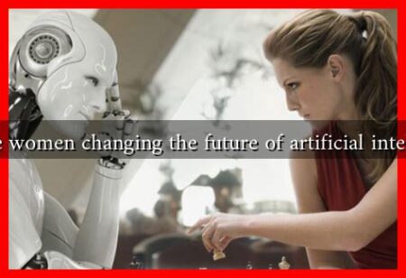 How are women changing the future of artificial intelligence?