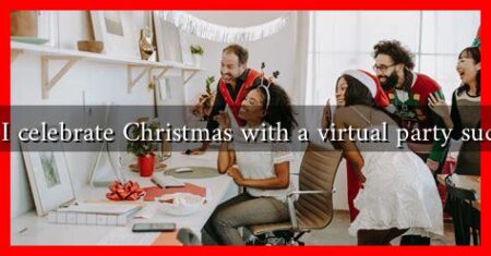 How can I celebrate Christmas with a virtual party successfully?