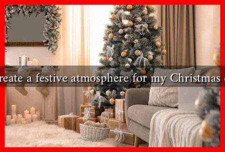 How can I create a festive atmosphere for my Christmas celebrations?