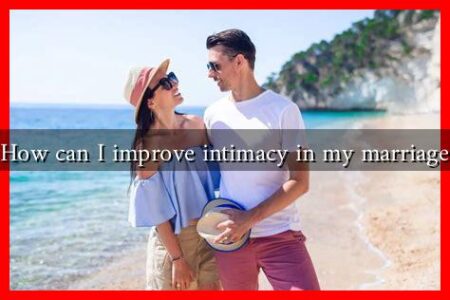 How can I improve intimacy in my marriage
