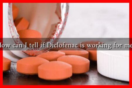 How can I tell if Diclofenac is working for me? How can I tell if Diclofenac is working for me?