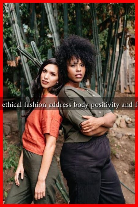 How can ethical fashion address body positivity and feminism?