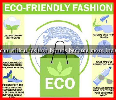 How can ethical fashion brands become more inclusive?