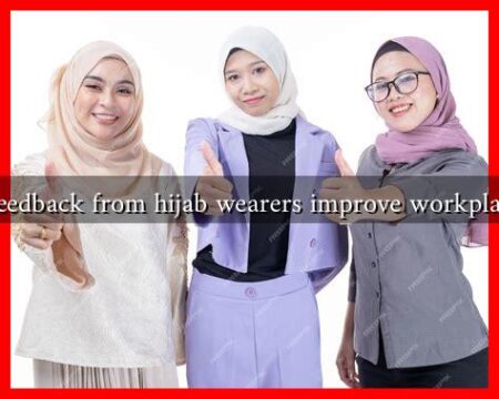 How can feedback from hijab wearers improve workplace culture?