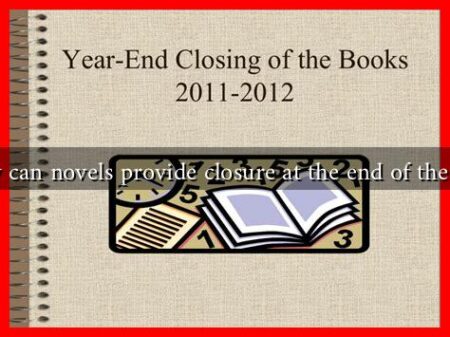 How can novels provide closure at the end of the year How can novels provide closure at the end of the year